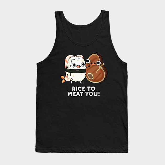 Rice To Meat You Cute Sushi Steak Pun Tank Top by punnybone